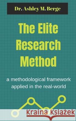 The Elite Research Method: a methodological framework applied in the real-world Ashley M Berge 9780994569462 Am8 International - książka
