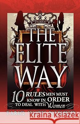 The Elite Way: 10 Rules Men Must Know in Order to Deal with Women Tariq Elite Nasheed 9780971135345 King Flex Ent - książka