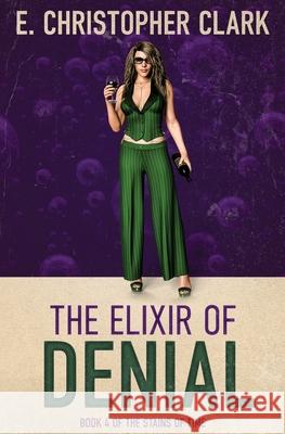 The Elixir of Denial E. Christopher Clark 9781952044298 Clarkwoods - książka