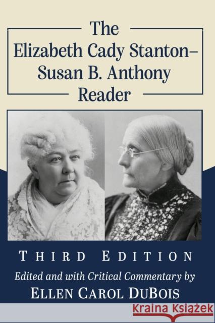 The Elizabeth Cady Stanton-Susan B. Anthony Reader, 3D Ed. Elizabeth Cady Stanton Susan B. Anthony 9781476686967 McFarland & Company - książka