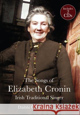 The Elizabeth Cronin, Irish Traditional Singer: The Complete Song Collection Ó. Crónín, Dáibhí 9781846828690 Four Courts Press Ltd - książka