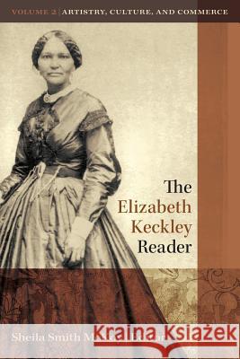 The Elizabeth Keckley Reader, Volume 2 Sheila Smit 9780997314441 Eno Publishers - książka