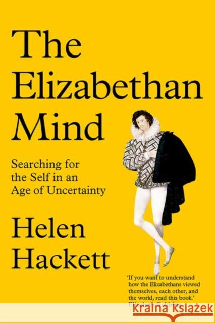 The Elizabethan Mind: Searching for the Self in an Age of Uncertainty Hackett, Helen 9780300207200 Yale University Press - książka