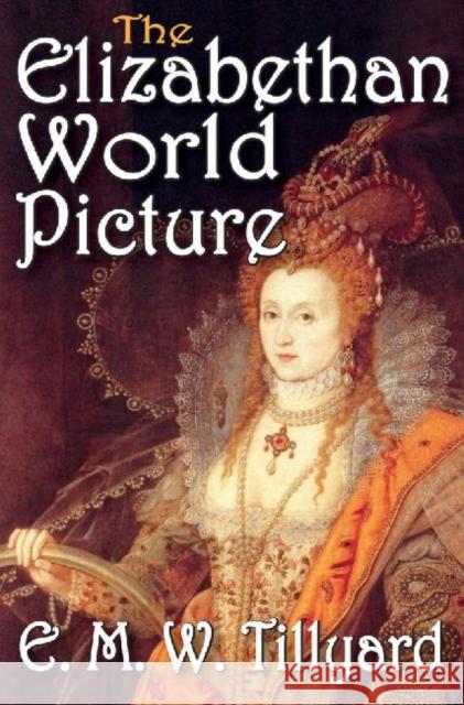 The Elizabethan World Picture E. Tillyard 9781412818490 Transaction Publishers - książka