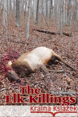 The Elk Killings Rick Mansfield 9781540861405 Createspace Independent Publishing Platform - książka