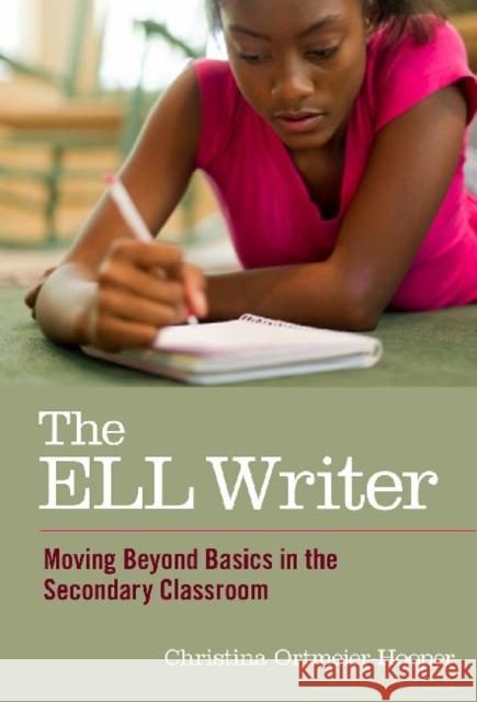 The ELL Writer: Moving Beyond Basics in the Secondary Classroom Ortmeier-Hooper, Christina 9780807754184 Teachers College Press - książka