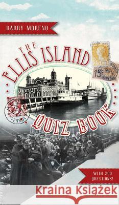 The Ellis Island Quiz Book Barry Moreno 9781540206381 History Press Library Editions - książka