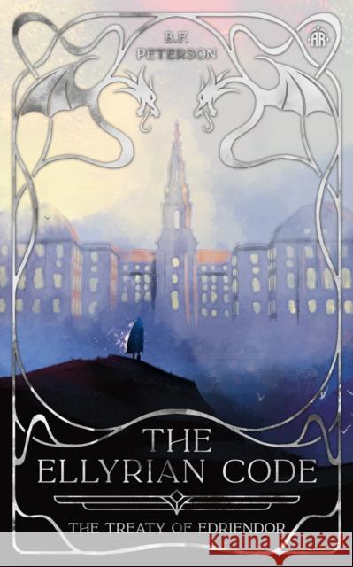 The Ellyrian Code: The Treaty of Edriendor B. F. Peterson 9781915998620 Angry Robot - książka