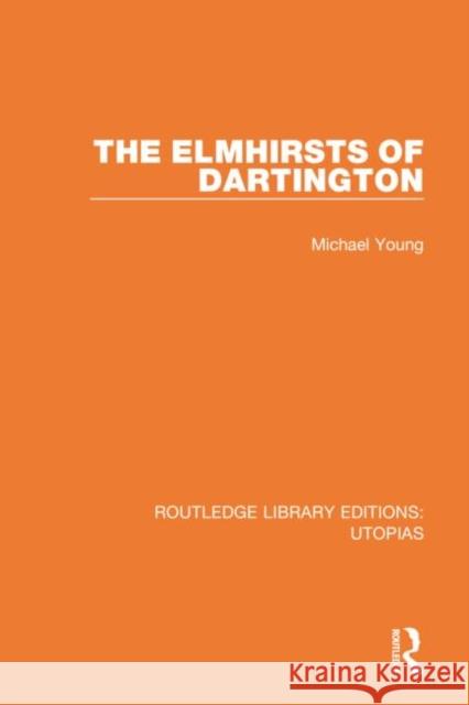 The Elmhirsts of Dartington Michael Young 9780367423612 Routledge - książka