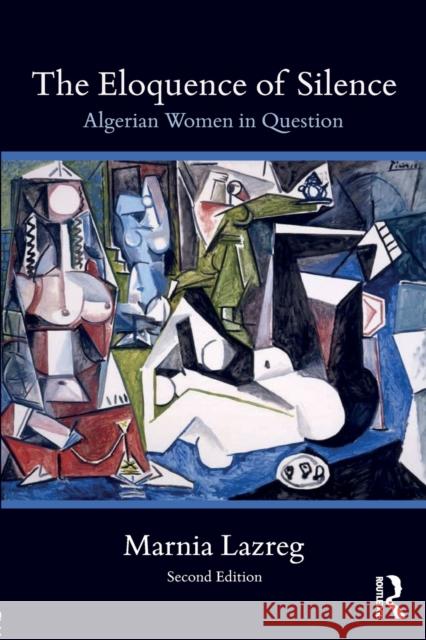 The Eloquence of Silence: Algerian Women in Question Marnia Lazreg 9781138293281 Routledge - książka