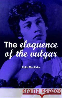 The Eloquence of the Vulgar: Language, Cinema and the Politics of Culture Colin MacCabe 9780851706788  - książka