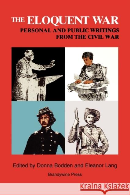 The Eloquent War: Personal and Public Writings from the Civil War Bodden, Donna 9781881089315 Wiley-Blackwell - książka