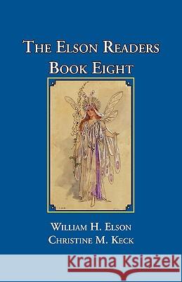 The Elson Readers, Book Eight William H. Elson William H. Elson Christine M. Keck 9781890623227 Lost Classics Book Co. - książka