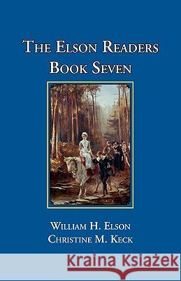 The Elson Readers, Book Seven William H. Elson Christine M. Keck Christine M. Keck 9781890623210 Lost Classics Book Co. - książka