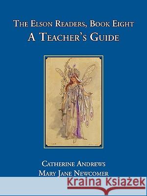 The Elson Readers: Book Seven, a Teacher's Guide Catherine Andrews Mary Jane Newcomer Mary Jane Newcomer 9781890623319 Lost Classics Book Co. - książka