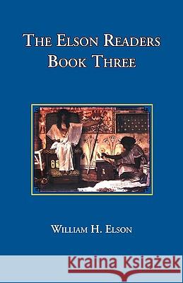 The Elson Readers: Book Three William H. Elson 9781890623173 Lost Classics Book Co. - książka