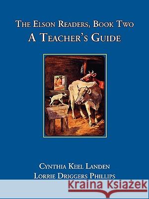 The Elson Readers: Book Two, a Teacher's Guide Cynthia Keel Landen Lorrie Driggers Phillips 9781890623265 Lost Classics Book Co. - książka