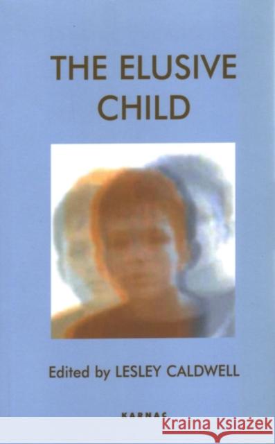 The Elusive Child Lesley Caldwell 9781855752962 Karnac Books - książka