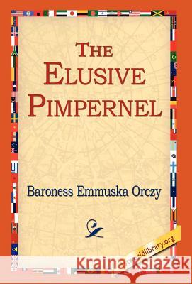 The Elusive Pimpernel Baroness Emmuska Orczy 9781421800097 1st World Library - książka