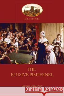 The Elusive Pimpernel (Aziloth Books) Baroness Emma Orczy 9781909735729 Aziloth Books - książka