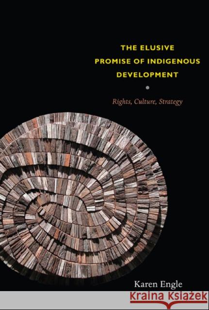 The Elusive Promise of Indigenous Development: Rights, Culture, Strategy Engle, Karen 9780822347507 Duke University Press - książka