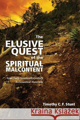 The Elusive Quest of the Spiritual Malcontent Timothy C F Stunt 9781498209335 Wipf & Stock Publishers - książka