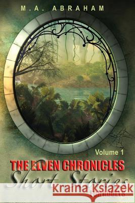 The Elven Chronicles Short Stories for Adults M. a. Abraham 9781492996644 Createspace - książka