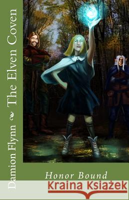 The Elven Coven: Honor Bound Damion Flynn 9781545355657 Createspace Independent Publishing Platform - książka
