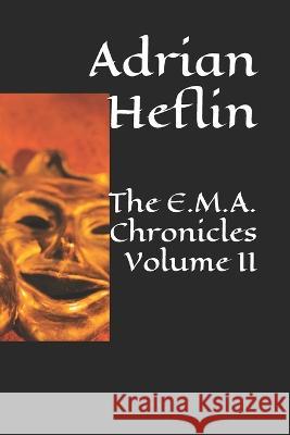 The E.M.A. Chronicles Volume II Adrian Heflin   9781492781363 Createspace Independent Publishing Platform - książka