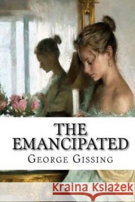 The Emancipated George Gissing 9781986282390 Createspace Independent Publishing Platform - książka