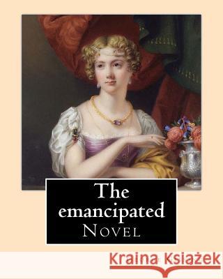 The emancipated By: George Gissing: Novel Gissing, George 9781544690964 Createspace Independent Publishing Platform - książka