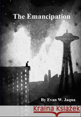 The Emancipation Evan W Jaqua 9781312421714 Lulu.com - książka