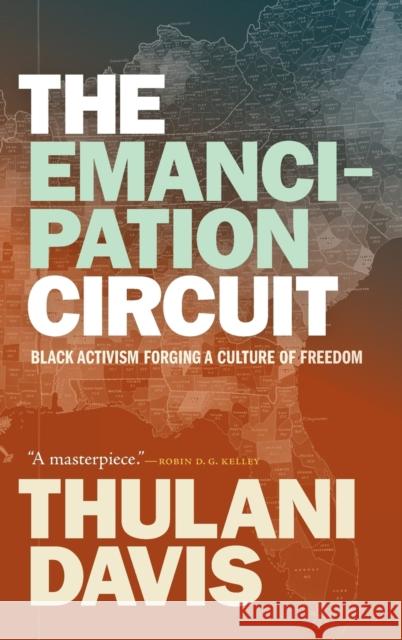 The Emancipation Circuit: Black Activism Forging a Culture of Freedom Thulani Davis 9781478015567 Duke University Press - książka