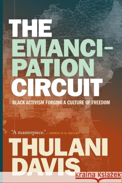 The Emancipation Circuit: Black Activism Forging a Culture of Freedom Thulani Davis 9781478018193 Duke University Press - książka
