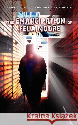 The Emancipation of Fela Moore Lano Akiwumi 9781425962074 Authorhouse - książka
