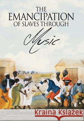 The Emancipation of Slaves through Music Mathew Knowles 9781734400427 Music World Publishing, LLC - książka