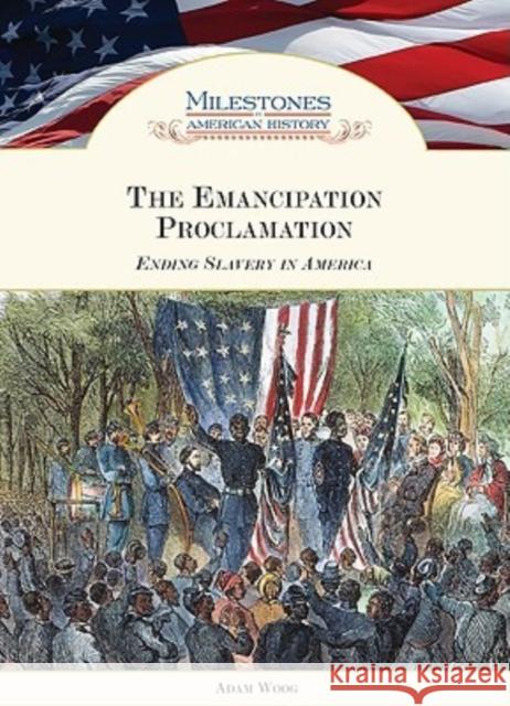 The Emancipation Proclamation: Ending Slavery in America Woog, Adam 9781604133073 Chelsea House Publishers - książka