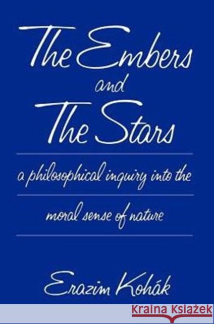 The Embers and the Stars Erazim Kohak 9780226450179 University of Chicago Press - książka