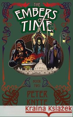 The Embers of Time: Book 2 in the Flames of Time trilogy Peter Knyte 9780993087486 Clandestine Books Limited - książka