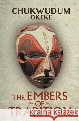 The Embers of Tradition Chukwudum Okeke 9781637528952 Atmosphere Press - książka