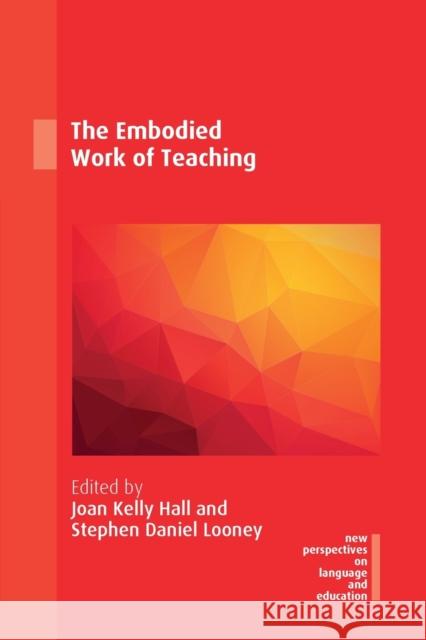 The Embodied Work of Teaching Joan Kelly Hall Stephen Daniel Looney 9781788925488 Multilingual Matters Limited - książka