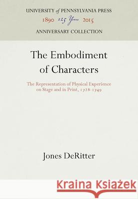 The Embodiment of Characters Jones Deritter   9780812232653 University of Pennsylvania Press - książka