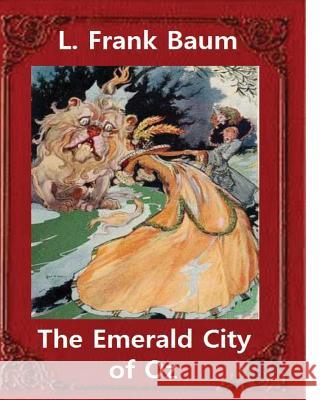The Emerald City of Oz(1910), by L. Frank Baum and John R. Neill (illustrator): John Rea Neill (November 12, 1877 - September 19, 1943) Neill, John R. 9781533161147 Createspace Independent Publishing Platform - książka