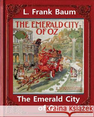 The Emerald City of Oz (1910), by L. Frank Baum and John R. Neill(illustrated)original version: John Rea Neill (November 12, 1877 - September 19, 1943 Neill, John R. 9781533161345 Createspace Independent Publishing Platform - książka