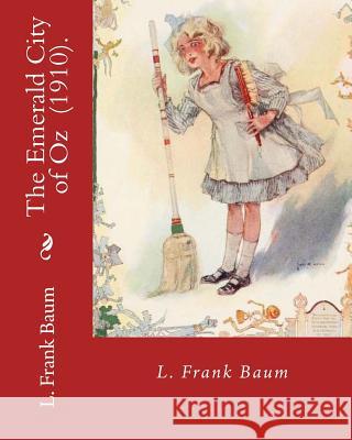 The Emerald City of Oz (1910). By: L. Frank Baum: Children's novel Baum, L. Frank 9781717302885 Createspace Independent Publishing Platform - książka