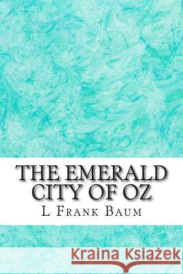 The Emerald city of Oz: (L. Frank Baum Classics Collection) Frank Baum, L. 9781507834176 Createspace - książka