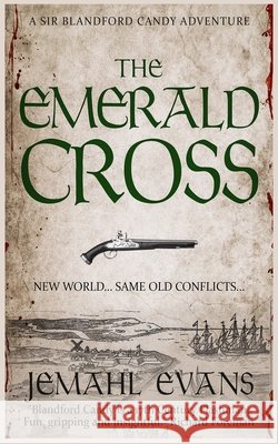 The Emerald Cross: A Sir Blandford Candy Adventure Jemahl Evans 9781690942351 Independently Published - książka