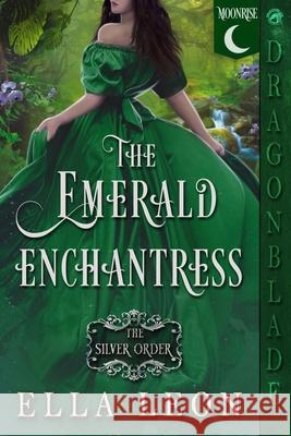 The Emerald Enchantress: A Historical Fantasy Romance Ella Leon 9781967169481 Dragonblade Publishing, Inc. - książka