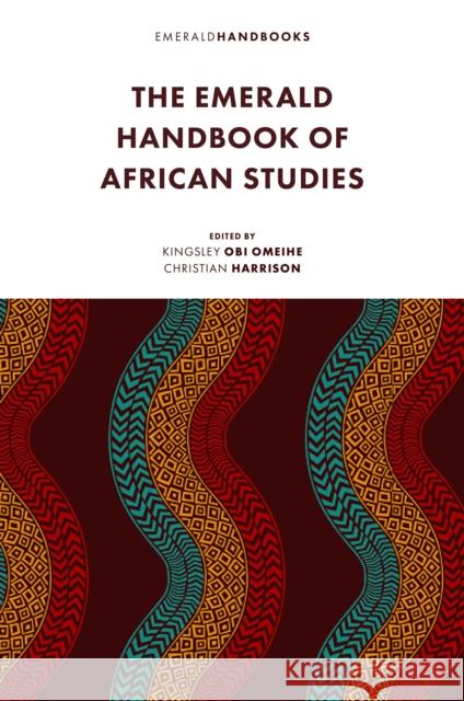 The Emerald Handbook of African Studies Kingsley Obi Omeihe Christian Harrison 9781837974672 Emerald Publishing Limited - książka