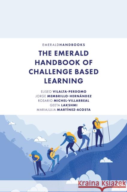 The Emerald Handbook of Challenge Based Learning Eliseo Vilalta-Perdomo Jorge Membrillo-Hern 9781801174916 Emerald Publishing Limited - książka
